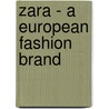 Zara - A European Fashion Brand door Fatma Torun