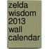 Zelda Wisdom 2013 Wall Calendar