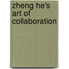 Zheng He's Art of Collaboration door Hum Sin Hoon