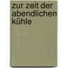 Zur Zeit der abendlichen Kühle door Inge Rosemann
