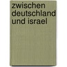 Zwischen Deutschland und Israel by Kinga Lakos