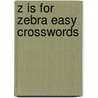 Z Is For Zebra Easy Crosswords door Mel Rosen