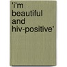 'i'm Beautiful And Hiv-positive' door Nora Demattio