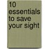 10 Essentials to Save Your Sight