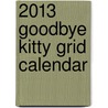 2013 Goodbye Kitty Grid Calendar by Martin David