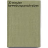 30 Minuten Bewerbungsanschreiben by Svenja Hofert