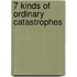 7 Kinds Of Ordinary Catastrophes