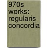 970S Works: Regularis Concordia by Books Llc