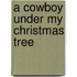 A Cowboy Under My Christmas Tree