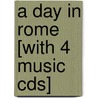 A Day In Rome [With 4 Music Cds] door Andre Fichte