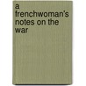 A Frenchwoman's Notes on the War door C. De Pratz