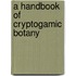 A Handbook of Cryptogamic Botany