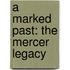 A Marked Past: The Mercer Legacy