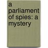 A Parliament of Spies: A Mystery door Cassandra Clark