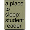 A Place to Sleep: Student Reader door Rigby
