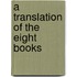 A Translation of the Eight Books