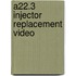 A22.3 Injector Replacement Video
