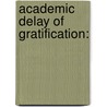 Academic Delay Of Gratification: door Hefer Bembenutty