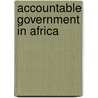 Accountable Government in Africa door United Nations University