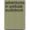 Adventures in Solitude Audiobook by Grant Lawrence