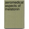 Aeromedical Aspects of Melatonin door United States Government