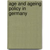Age And Ageing Policy In Germany door Thomas Scharf