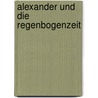 Alexander Und Die Regenbogenzeit by Ewa Jagaciak
