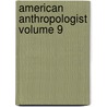 American Anthropologist Volume 9 door American Association