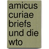 Amicus Curiae Briefs Und Die Wto door Anja Balitzki