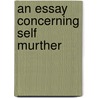 An Essay Concerning Self Murther door John Adams