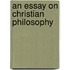 An Essay On Christian Philosophy
