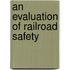An Evaluation of Railroad Safety