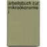 Arbeitsbuch zur Mikroökonomie I