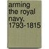 Arming The Royal Navy, 1793-1815