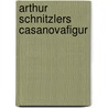 Arthur Schnitzlers Casanovafigur door Beatrix Köber