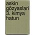 Askin Gözyaslari 3. Kimya Hatun