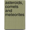 Asteroids, Comets And Meteorites by Rosalind Mist
