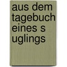 Aus Dem Tagebuch Eines S Uglings door Karl Eugen Schmidt