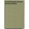 Ausbildungskompass Bankkaufleute door Wolfgang Sommer