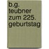 B.G. Teubner zum 225. Geburtstag