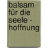 Balsam für die Seele - Hoffnung