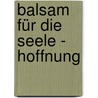 Balsam für die Seele - Hoffnung by Norbert Lechleitner