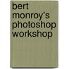 Bert Monroy's Photoshop Workshop by Bert Monroy