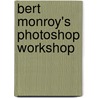 Bert Monroy's Photoshop Workshop door Bert Monroy
