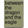 Between the Dragon and the Eagle door Mical Schneider