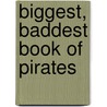 Biggest, Baddest Book of Pirates door Katherine Hengel