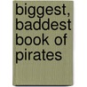 Biggest, Baddest Book of Pirates by Katherine Hengel
