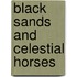 Black Sands And Celestial Horses