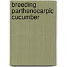 Breeding Parthenocarpic Cucumber door Sun Zhanyong