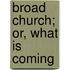 Broad Church; Or, What Is Coming